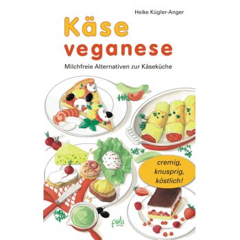 Kochbuch Käse veganese | Heike Kügler-Anger Kochbuch Käse veganese | Heike Kügler-Anger